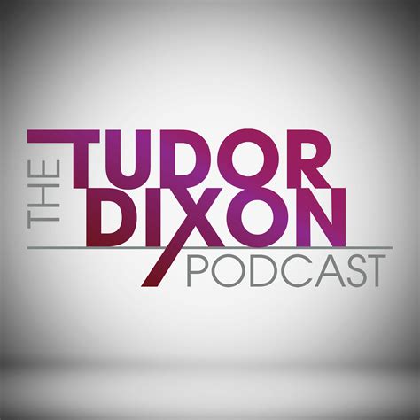 tudor gerson|‎The Tudor Dixon Podcast: The Tudor Dixon Podcast  .